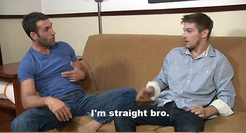 I'M STRAIGHT BRO